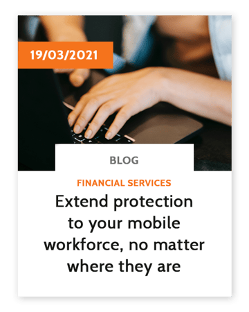 Blog-Extend protection to your mobile workforce, no matter where they are